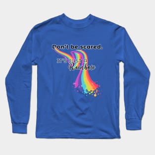It's Just a Rainbow Long Sleeve T-Shirt
